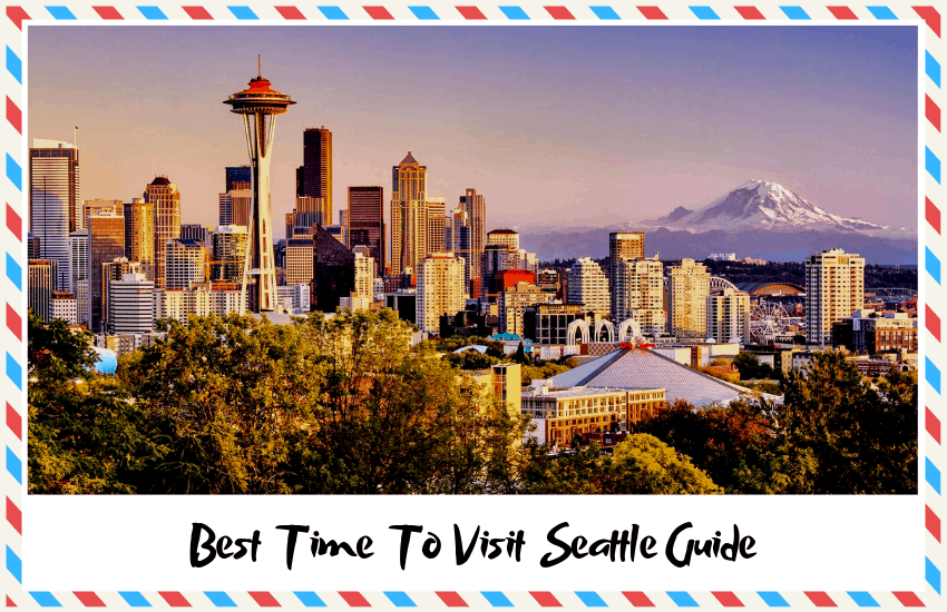 Best Time to Visit Seattle: Ultimate Guide to Weather, Events, and Activities